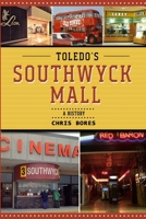 Toledo's Southwyck Mall: A History 1300837357 Book Cover