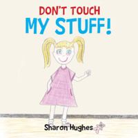 Don't Touch My Stuff 1496910451 Book Cover