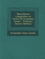 Miscellanea Linguistica in Onore Di Graziadio Ascoli 1289942684 Book Cover