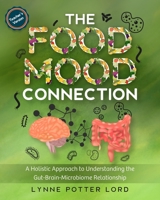 THE FOOD-MOOD CONNECTION (Teacher’s Version): A Holistic Approach to Understanding the Gut-Brain-Microbiome Relationship 1777154693 Book Cover