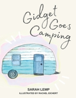 Gidget Goes Camping: The true story of a tiny vintage trailer on a big adventure! B09CRTSS53 Book Cover