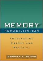 Memory Rehabilitation: Integrating Theory and Practice 1606232878 Book Cover