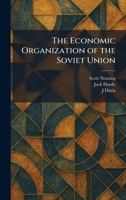 The Economic Organization of the Soviet Union 1025619374 Book Cover