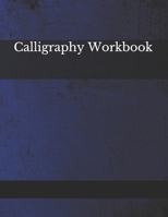 Calligraphy Workbook: 122 Sheet Pad, Calligraphy Practice Paper And Workbook For Lettering Artist For Adults, Kids, Teens And Beginners 1710239883 Book Cover