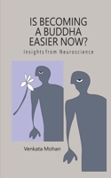 Is Becoming a Buddha Easier Now?: Insights from Neuroscience B0GH7XNYP3 Book Cover