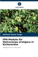 IPM-Module für Helicoverpa armigera in Kichererbse: Management von Helicoverpa 6204059637 Book Cover