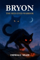 Bryon: The Red-Eyed Warrior: A Dark Fantasy Adventure for Young Readers 9788569129 Book Cover
