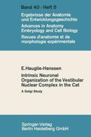 Intrinsic Neuronal Organization of the Vestibular Nuclear Complex in the cat: A Golgi study 3662234696 Book Cover