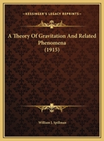 A Theory Of Gravitation And Related Phenomena 0548613451 Book Cover