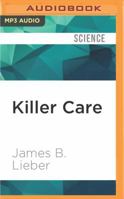 Killer Care: How Medical Error Became America's Third Largest Cause of Death, and What Can Be Done About It 1682190102 Book Cover