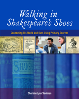 Walking in Shakespeare’s Shoes: Connecting His World and Ours Using Primary Sources 0814144527 Book Cover