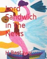 Lord Sandwich in The News (The Adventures of Lord Sandwich) B0DZ5VX569 Book Cover