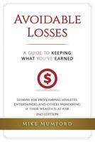 Avoidable Losses: A Guide to Keeping What You've Earned: Lessons for Professional Athletes, Entertainers and Others Wondering if their Wealth is at Risk 1718050321 Book Cover