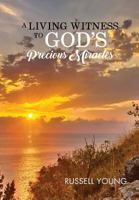 A Living Witness to God's Precious Miracles 1948288923 Book Cover