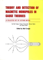 Theory and Detection of Magnetic Monopoles in Gauge Theories: A Collected Set of Lecture Notes 9971966948 Book Cover