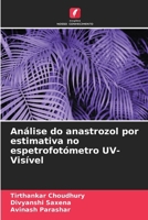 Análise do anastrozol por estimativa no espetrofotómetro UV-Visível (Portuguese Edition) 6207580583 Book Cover