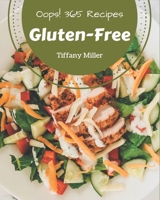 Oops! 365 Gluten-Free Recipes: Save Your Cooking Moments with Gluten-Free Cookbook! B08GLQY4DZ Book Cover