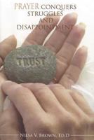 Prayer Conquers Struggles And Disappointment 0989907201 Book Cover