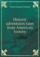 Historic Adventures Tales from American History 5518723598 Book Cover