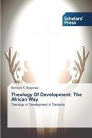 Theology Of Development: The African Way 3639701941 Book Cover