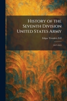 History of the Seventh Division United States Army: 1917-1919 102571931X Book Cover