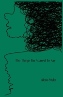 The Things I'm Scared To Say B0BM3XTTQX Book Cover