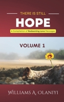 There is Still Hope (Volume 1): A Compilation of Redeeming Love Messages B0BCZ1JP7C Book Cover