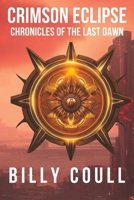 Crimson Eclipse: Chronicles of the Last Dawn B0CFD2LR1V Book Cover