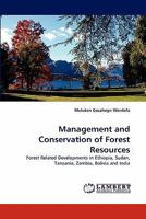 Management and Conservation of Forest Resources: Forest Related Developments in Ethiopia, Sudan, Tanzania, Zambia, Bolivia and India 3844396616 Book Cover