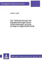 Die «Vorfinanzierung» Von Kapitalerhoehungen Durch Voreinzahlungen Auf Eine Kuenftige Einlageverpflichtung 3631438281 Book Cover