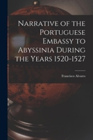 Narrative of the Portuguese Embassy to Abyssinia During the Years 1520-1527 1015815103 Book Cover