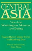 Central Asia: Views from Washington, Moscow, and Beijing: Views from Washington, Moscow, and Beijing 0765619946 Book Cover