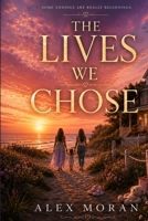 The Lives We Chose (The Love and Damage) B0HBK4RTKV Book Cover