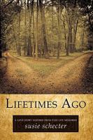 Lifetimes Ago: A Love Story Inspired from Past Life Memories 1440199949 Book Cover