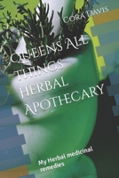 Queens All things Herbal Apothecary: My Herbal Medicinal Remedies B0CRC6RBP4 Book Cover