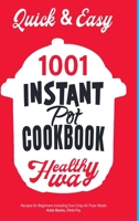Quick & Easy Instant Pot Cookbook: Healthy Way 1001 Recipes for Beginners Including Duo Crisp and Air Fryer Meals 1312688572 Book Cover