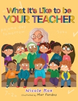 What It's Like To Be Your Teacher 103832968X Book Cover