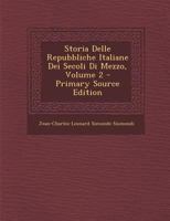 Histoire Des Ra(c)Publiques Italiennes Du Moyen A[ge. Tome 2 1514138557 Book Cover