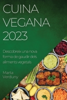 Cuina Vegana 2023: Descobreix una nova forma de gaudir dels aliments vegetals 1783819855 Book Cover