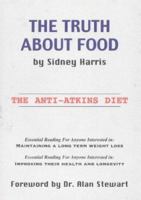 The Truth About Food: The Anti Atkins Diet 0953758052 Book Cover