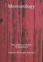 Meteorology: The Science of the Atmosphere 9357386769 Book Cover