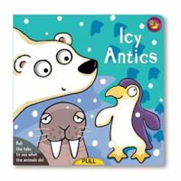 Icy Antics (Curious Creatures (Sterling/Pinwheel)) 1402708203 Book Cover