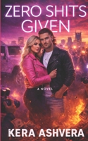 Zero Shits Given (None Given Series) B0GN927HQ7 Book Cover