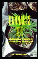 Cannabis 101: A Beginner’s Guide to Cultivating Marijuana B089TT3SMN Book Cover