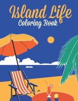 Island Life Coloring Book: Beautiful Scenes, Adorable Ocean Animals, and Lush Tropical Flowers for Relaxation, Island Dreams Vacation Travel Coloring Book B08KG6QJB9 Book Cover