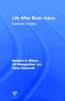 Life After Brain Injury: Survivors' Stories 1848721129 Book Cover