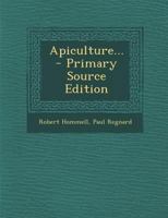 Apiculture... - Primary Source Edition 1294569597 Book Cover