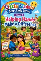 Helping Hands Make A Difference: Learning To Be Helpful, Kind, And Aware B0H9B6M3N2 Book Cover
