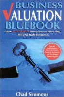 Business Valuation Bluebook: How Successful Entrepreneurs Price, Sell And Trade Businesses