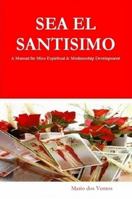 SEA EL SANTISIMO - A Manual for Misa Espiritual & Mediumship Development 0955690307 Book Cover